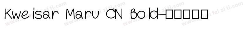 Kweisar Maru CN Bold字体转换